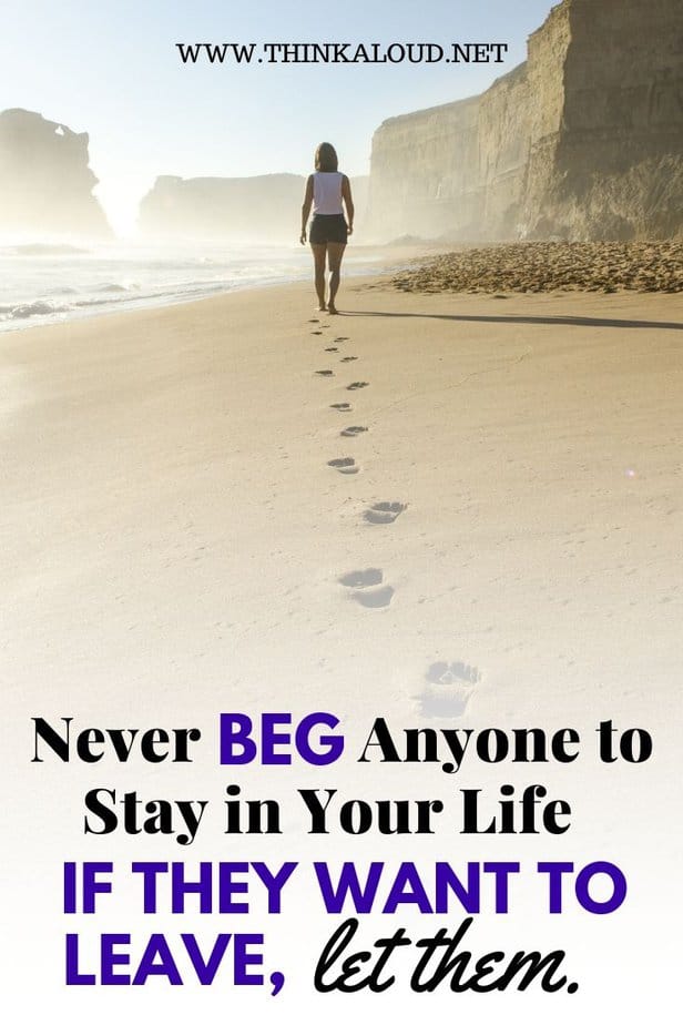 Never Beg Anyone to Stay in Your Life – If They Want to Leave, Let Them