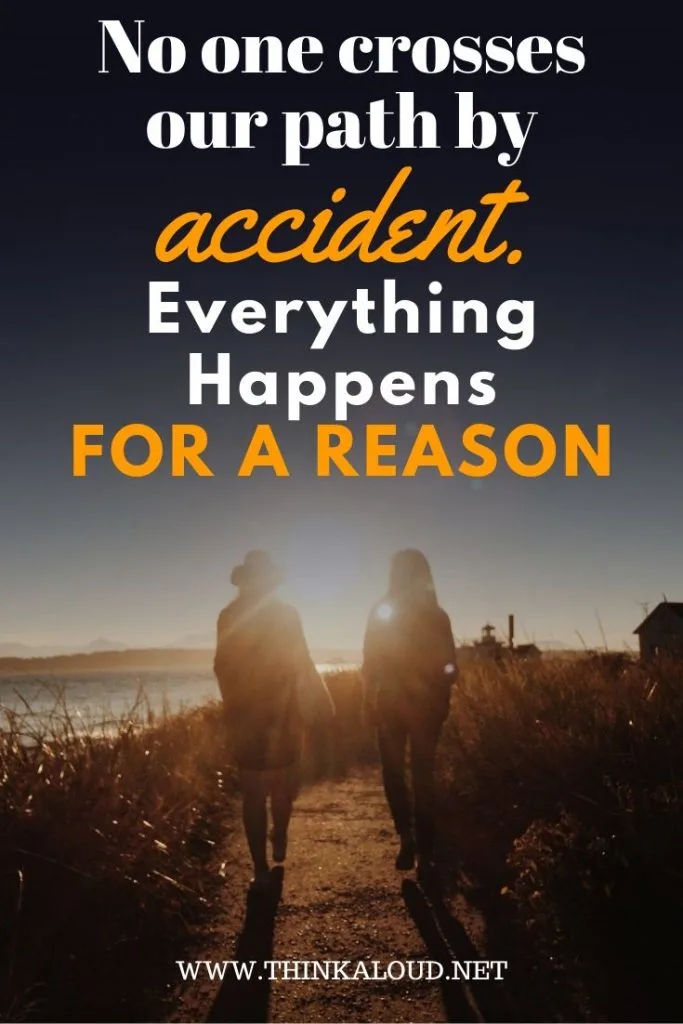 No One Crosses Our Path By Accident Everything Happens For A Reason