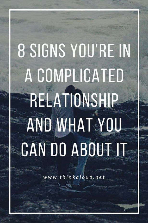 8 Signs You're in a Complicated Relationship and What You Can Do About It