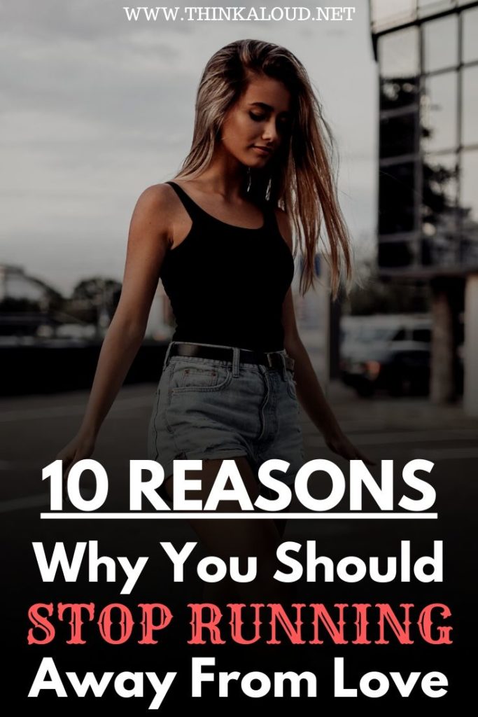 10 motivi per cui dovreste smettere di scappare dall'amore