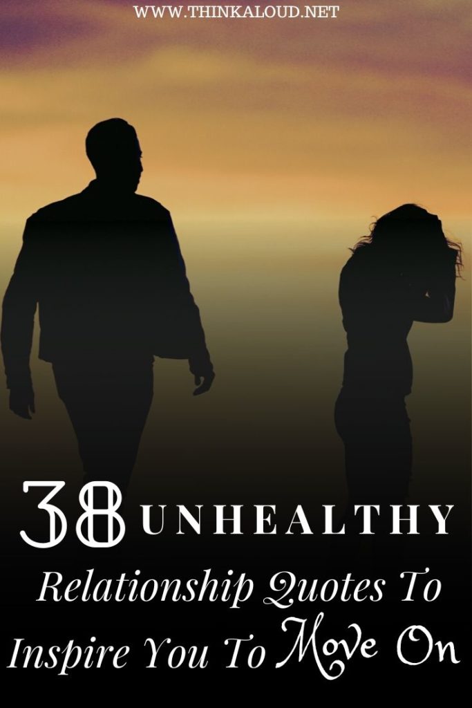 38 Unhealthy Relationship Quotes To Inspire You To Move On