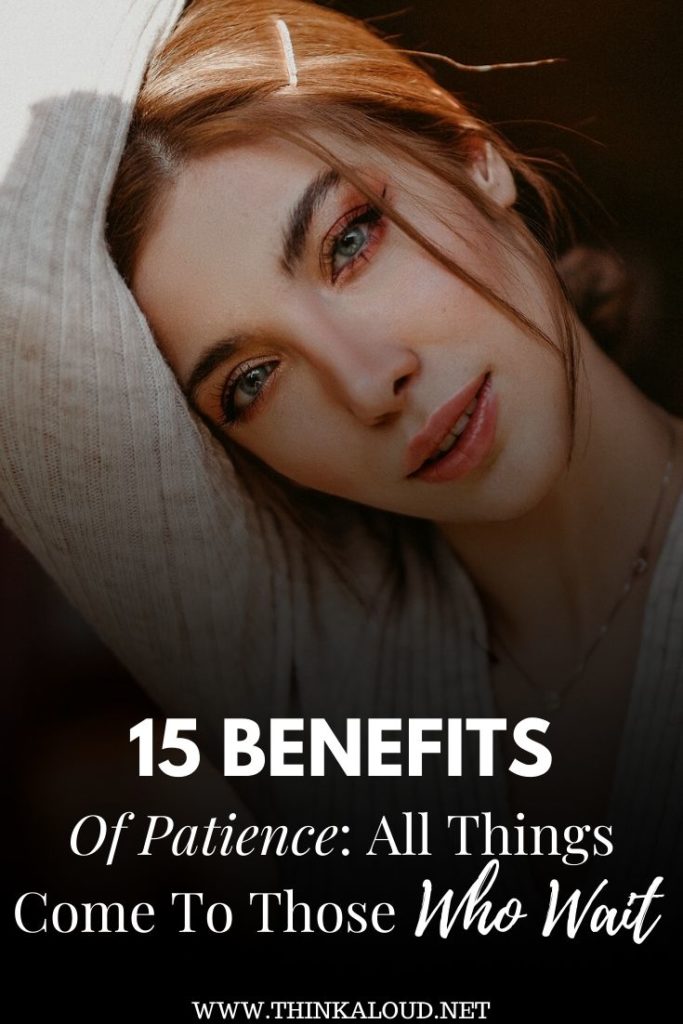 15 Benefits Of Being Patient: All Things Come To Those Who Wait