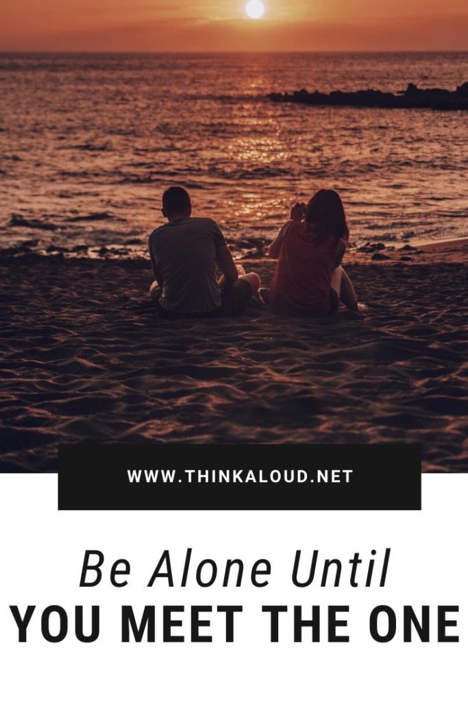 Be Alone Until You Meet The One