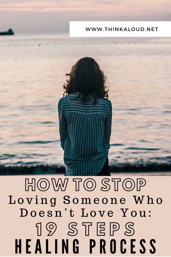 How To Stop Loving Someone Who Doesn’t Love You_ 19 Steps Healing Process