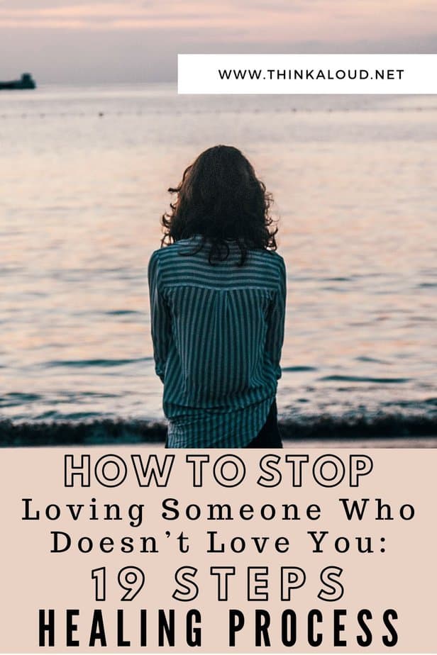 How To Stop Loving Someone Who Doesnt Love You 19 Steps Healing Process