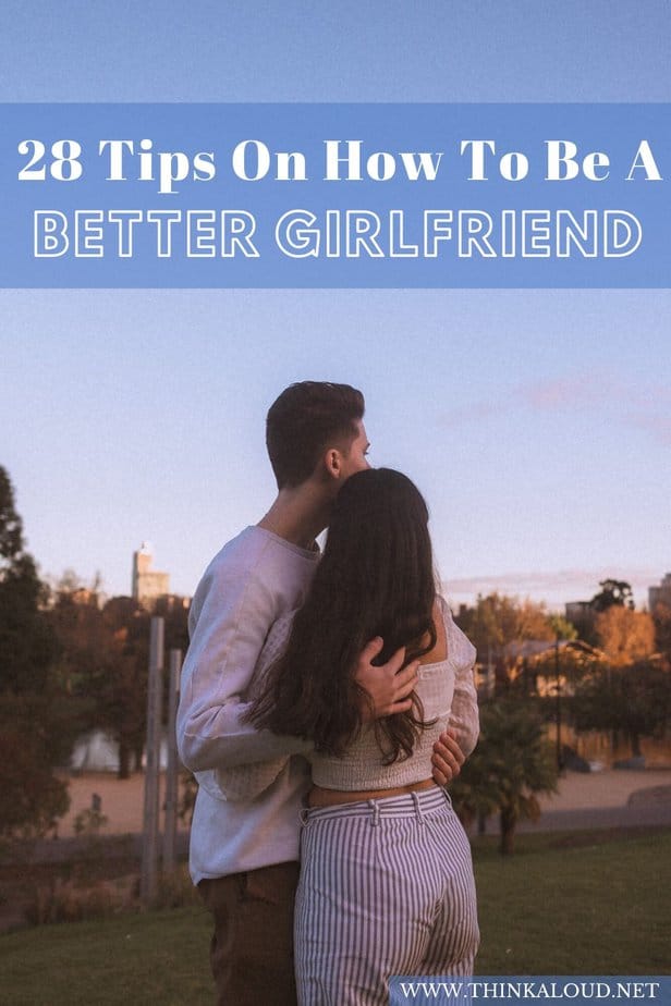 28 Tips On How To Be A Better Girlfriend