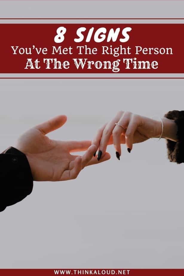 8 Signs You’ve Met The Right Person At The Wrong Time