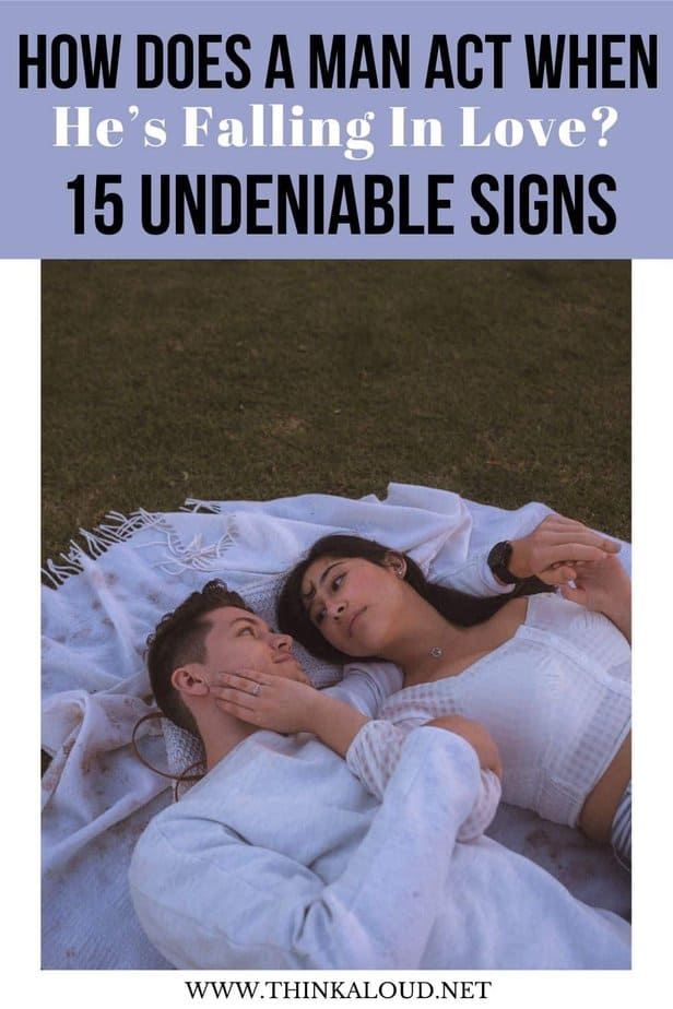How Does A Man Act When He’s Falling In Love? 15 Undeniable Signs