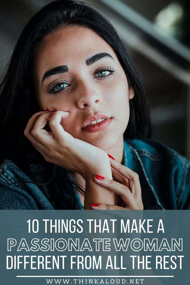 10 cose che rendono una donna appassionata diversa da tutte le altre
