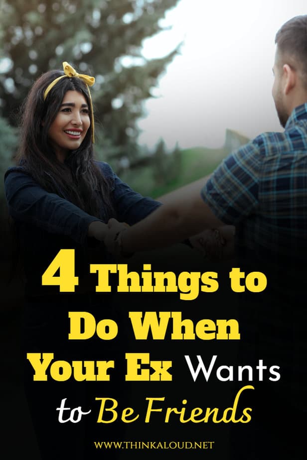 4 Things to Do When Your Ex Wants to Be Friends