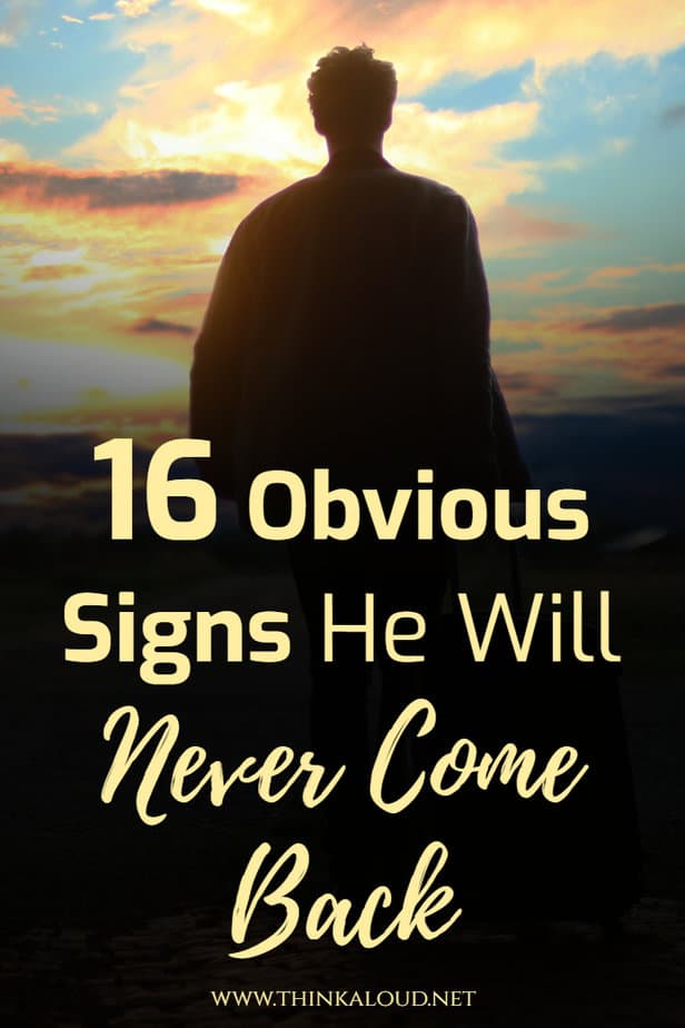 16 Obvious Signs He Will Never Come Back