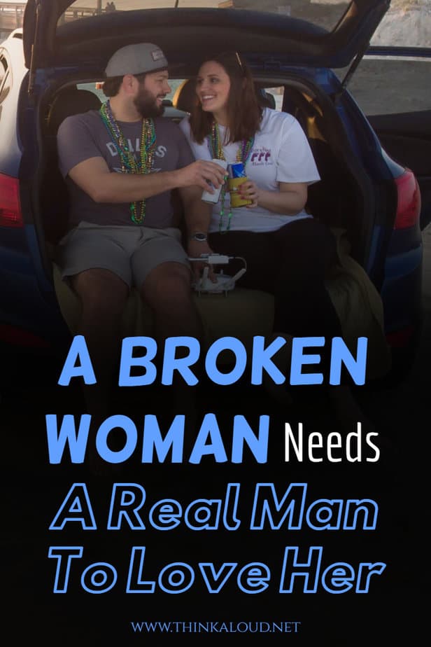 A Broken Woman Needs A Real Man To Love Her