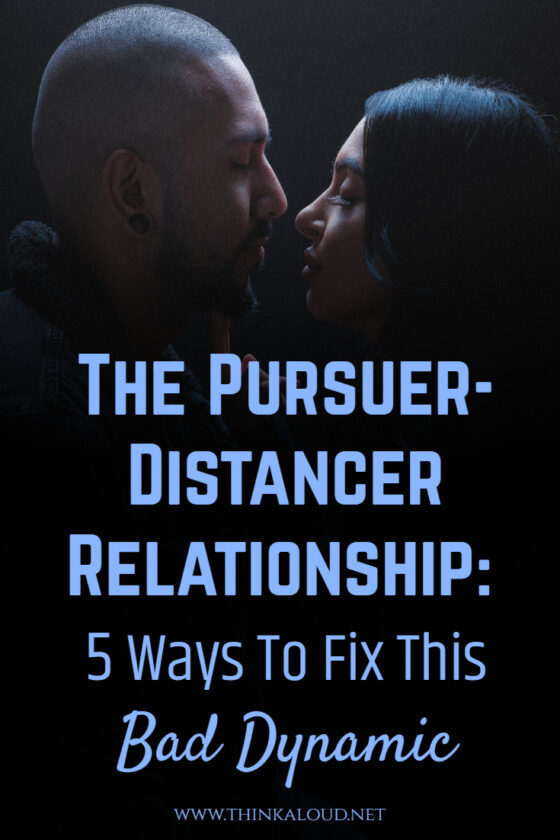 The Pursuer Distancer Relationship 5 Ways To Fix This Bad Dynamic