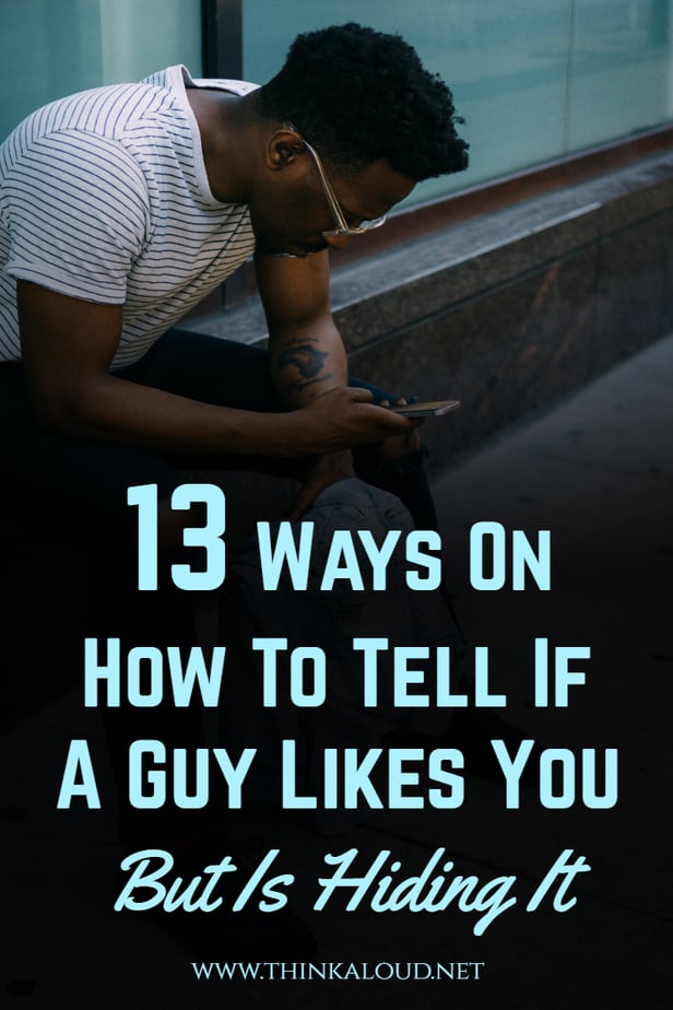 13 Ways On How To Tell If A Guy Likes You But Is Hiding It