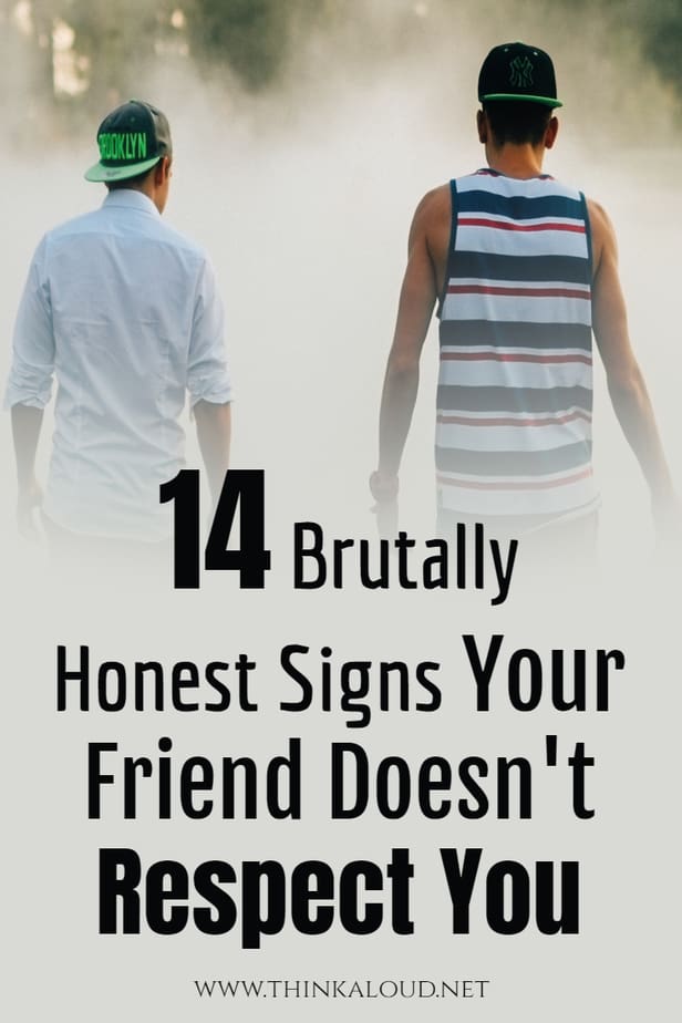 14 Brutally Honest Signs Your Friend Doesn't Respect You