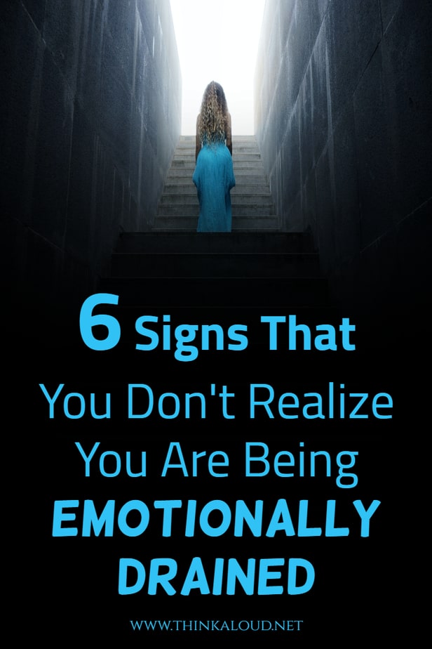 6 Signs That You Don't Realize You Are Being Emotionally Drained