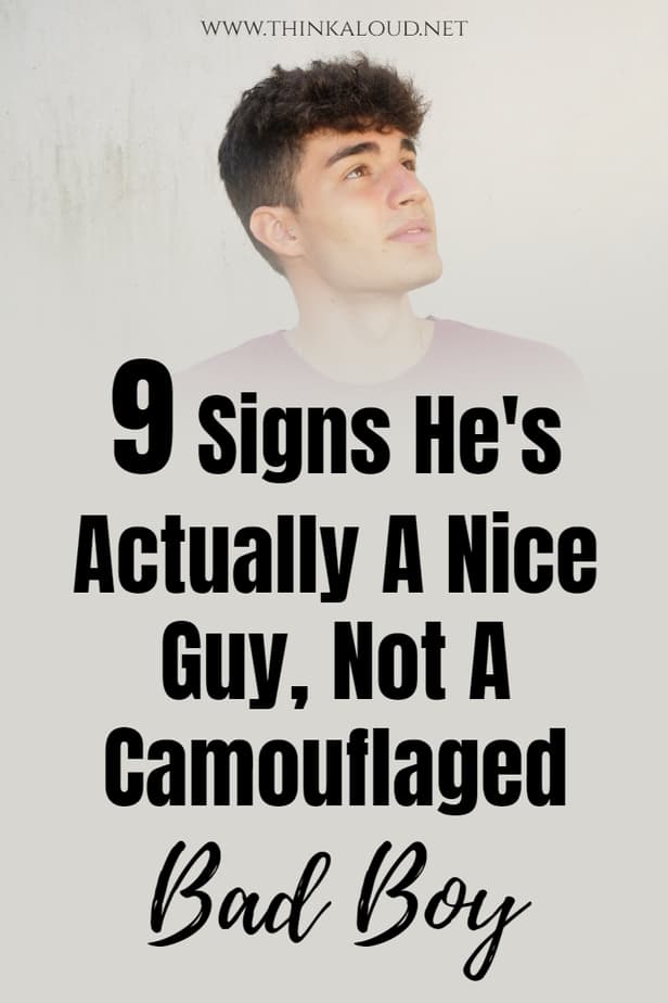9 Signs He's Actually A Nice Guy, Not A Camouflaged Bad Boy