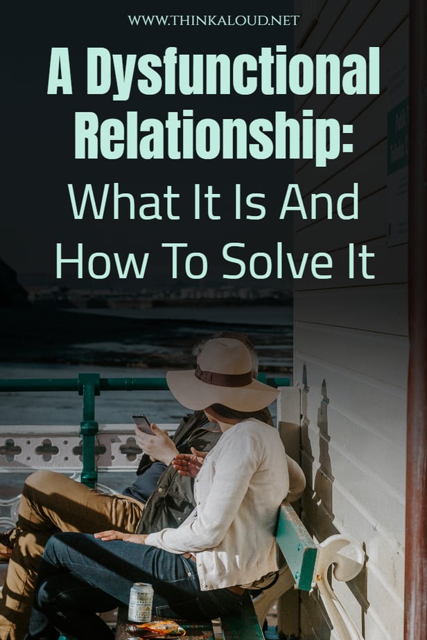 A Dysfunctional Relationship: What It Is And How To Solve It