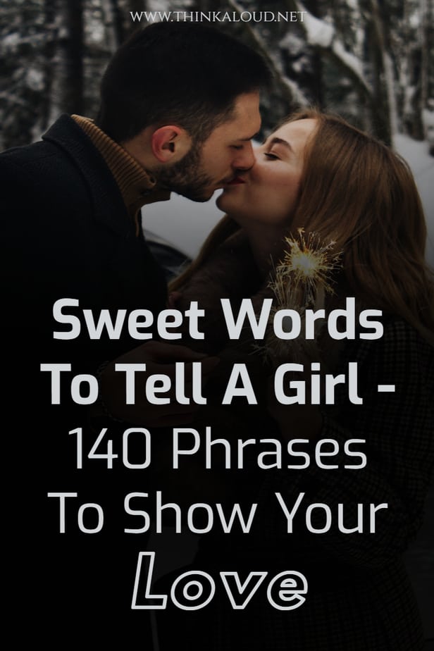Sweet Words To Tell A Girl - 140 Phrases To Show Your Love