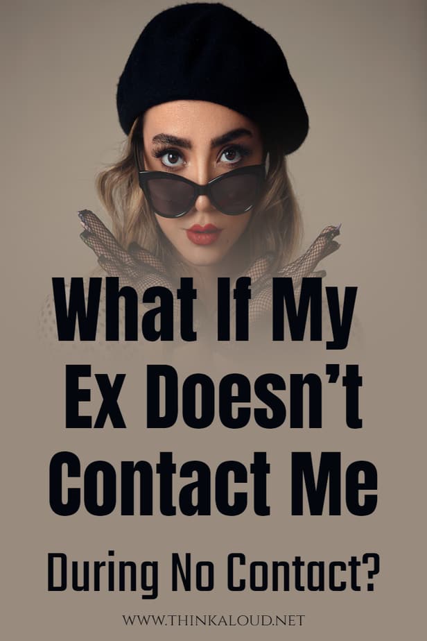 What If My Ex Doesn’t Contact Me During No Contact?