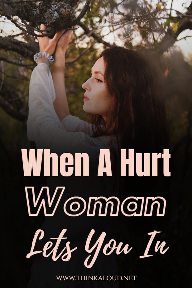 When A Hurt Woman Lets You In