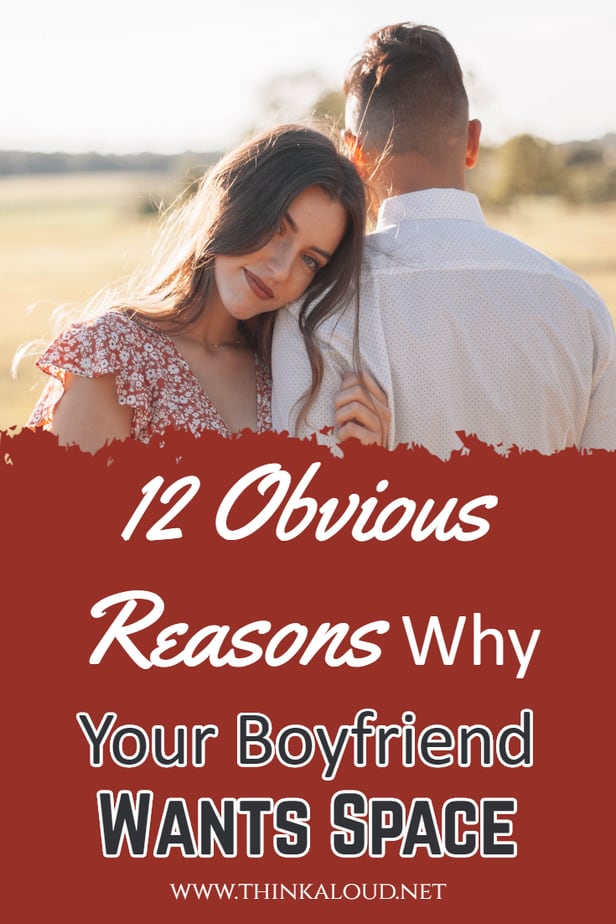 12 ovvi motivi per cui il vostro ragazzo vuole spazio