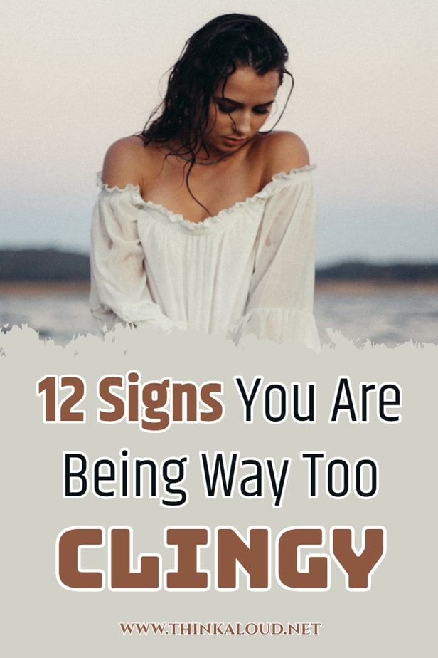 12 Signs You Are Being Way Too Clingy
