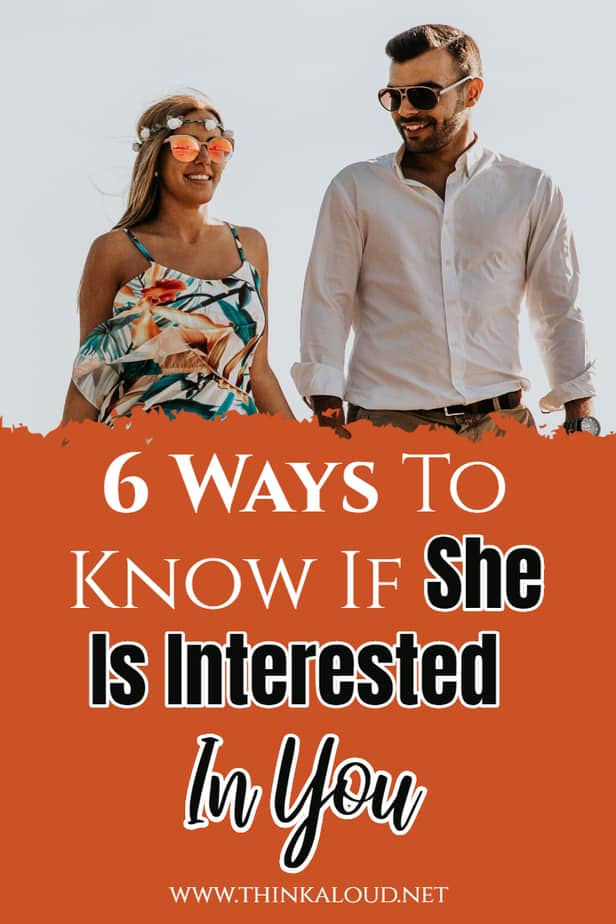 6 Ways To Know If She Is Interested In You