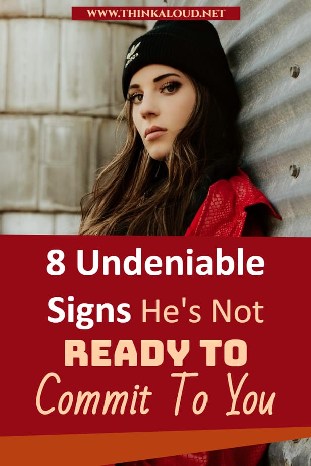8 Undeniable Signs He's Not Ready To Commit To You