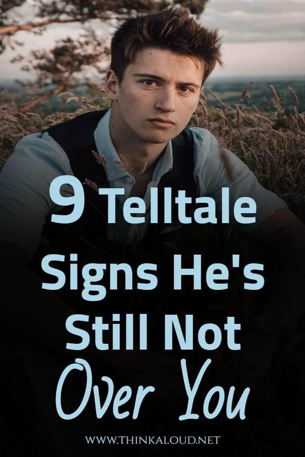 9 Telltale Signs He's Still Not Over You
