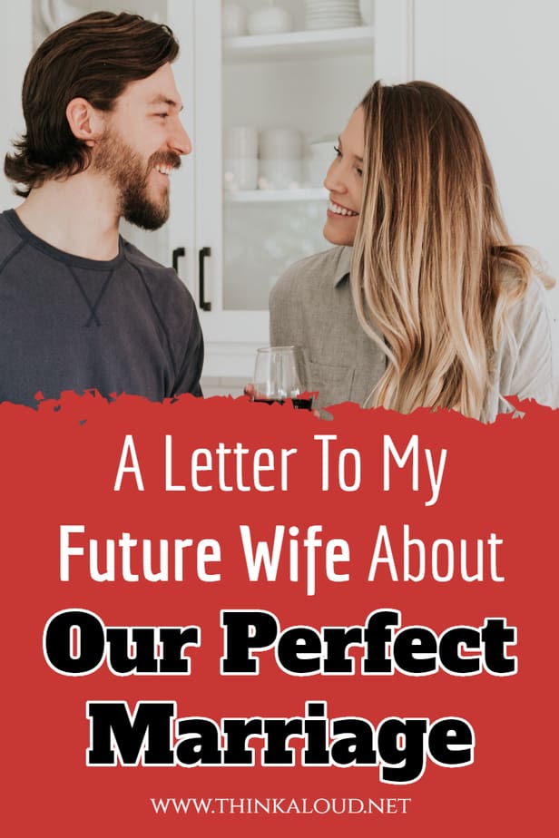 A Letter To My Future Wife About Our Perfect Marriage