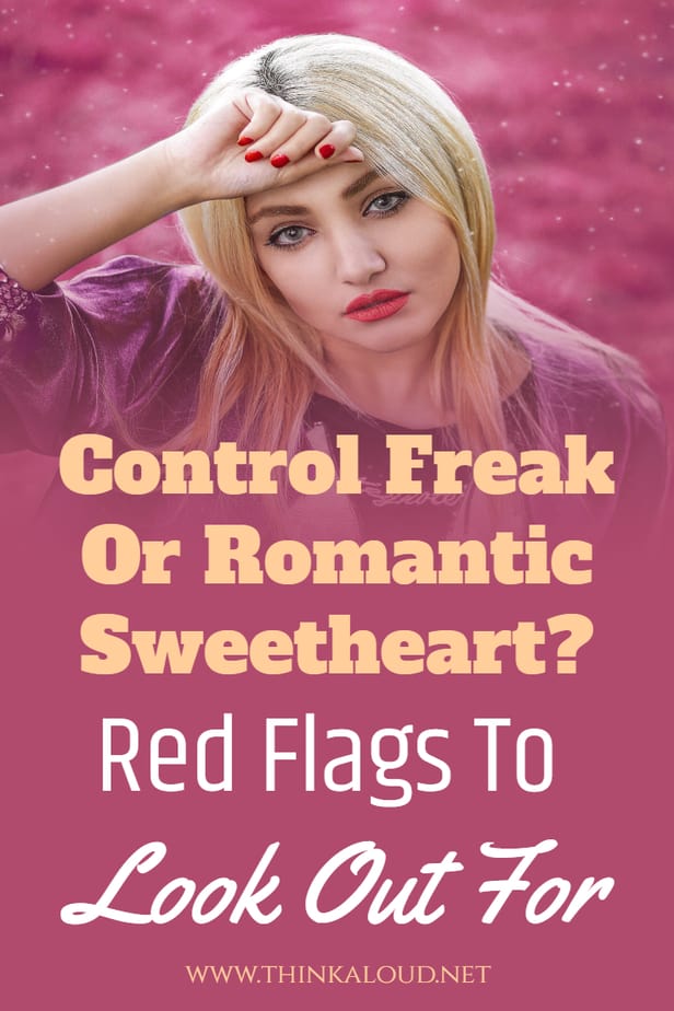 Control Freak Or Romantic Sweetheart? Red Flags To Look Out For