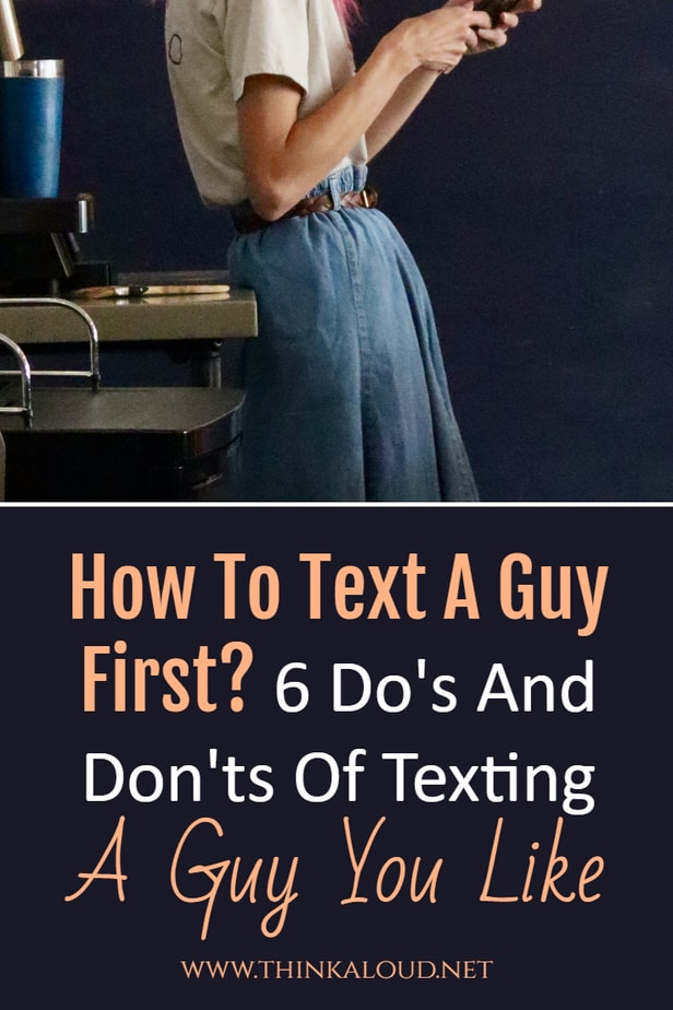 How To Text A Guy First? 6 Do's And Don'ts Of Texting A Guy You Like