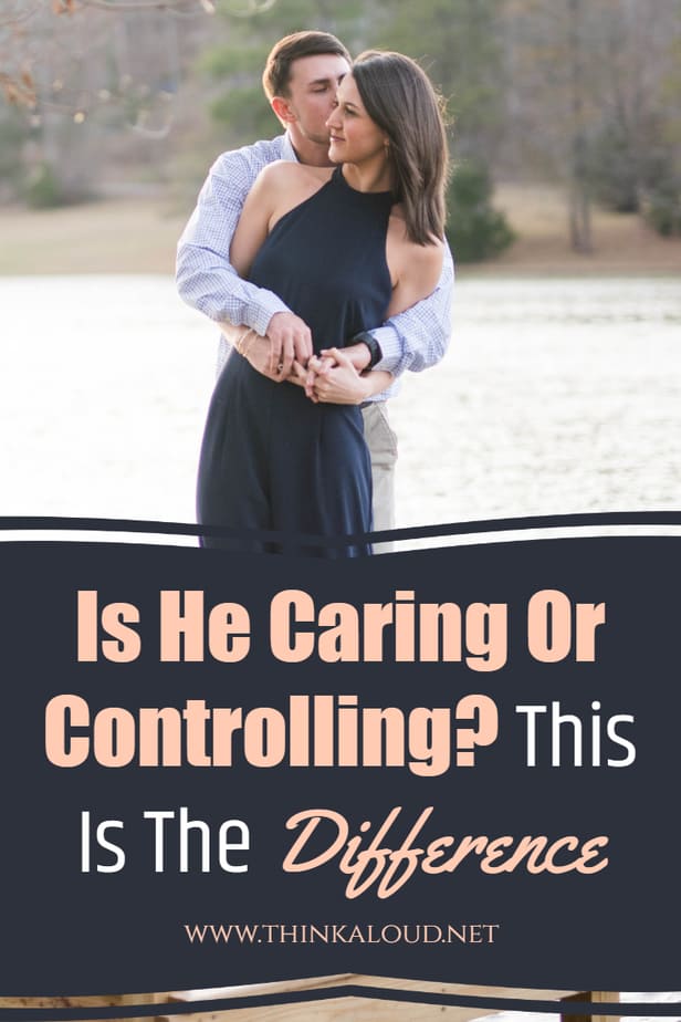 Is He Caring Or Controlling? This Is The Difference