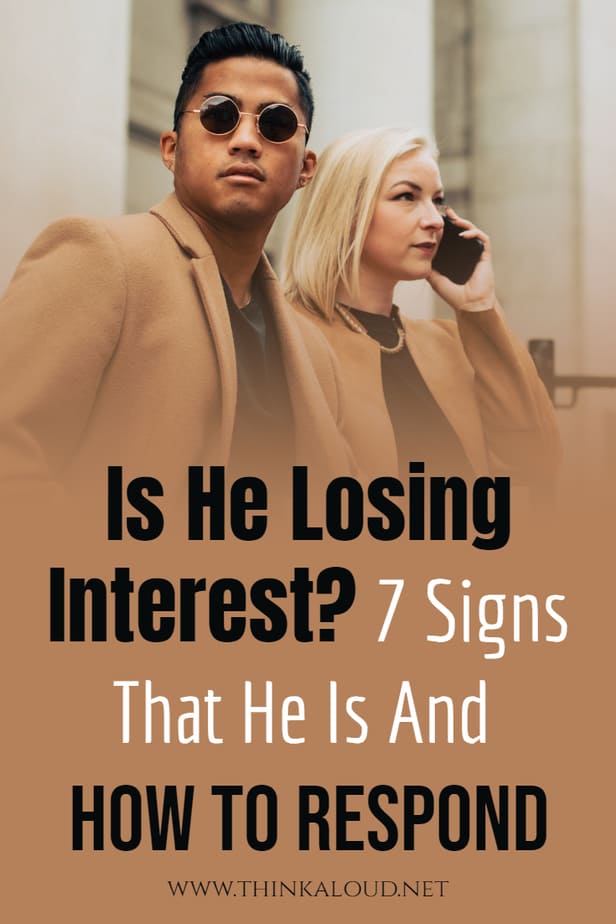 Is He Losing Interest? 7 Signs That He Is And How To Respond