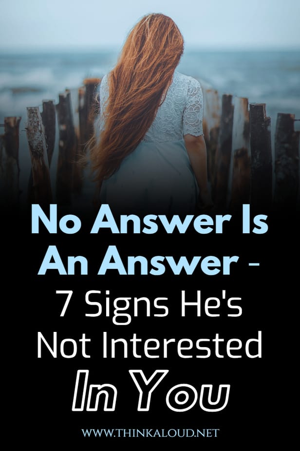 No Answer Is An Answer - 7 Signs He's Not Interested In You