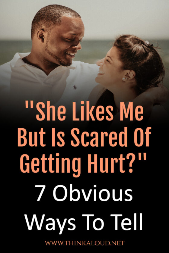 she-likes-me-but-is-scared-of-getting-hurt-7-obvious-ways-to-tell