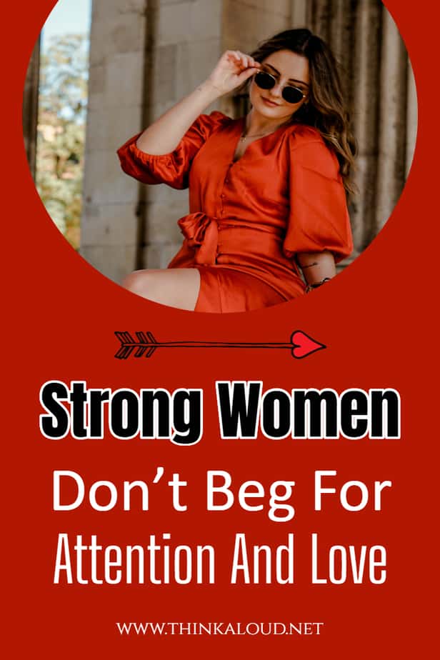 Strong Women Don’t Beg For Attention And Love