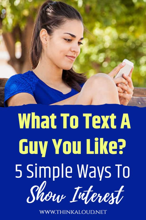 What To Text A Guy You Like? 5 Simple Ways To  Show Interest