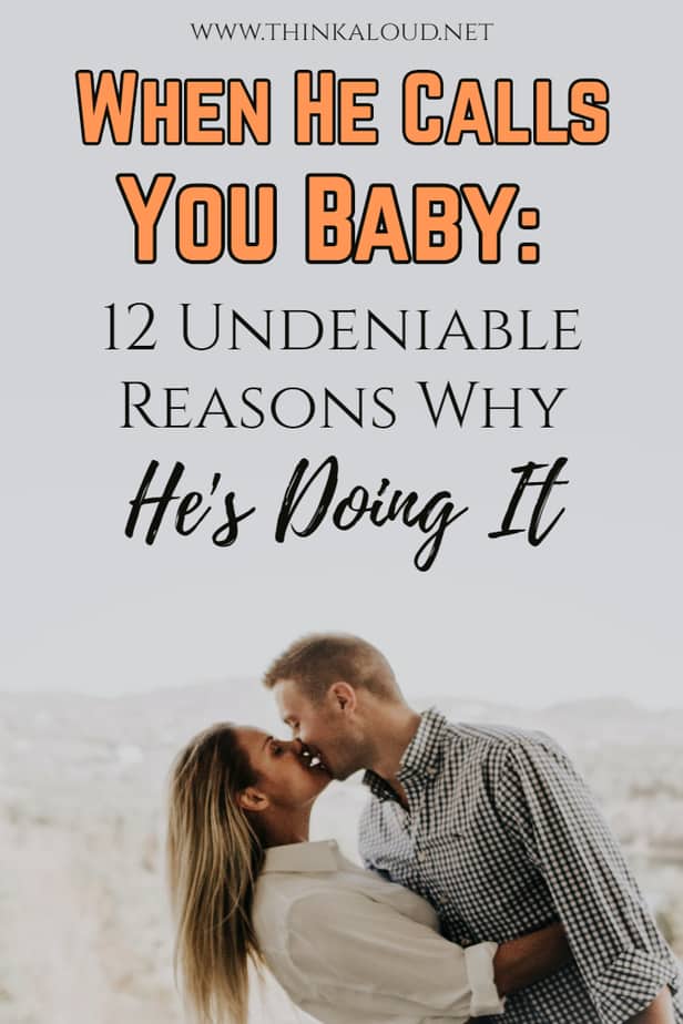 When He Calls You Baby: 12 Undeniable Reasons Why He's Doing It
