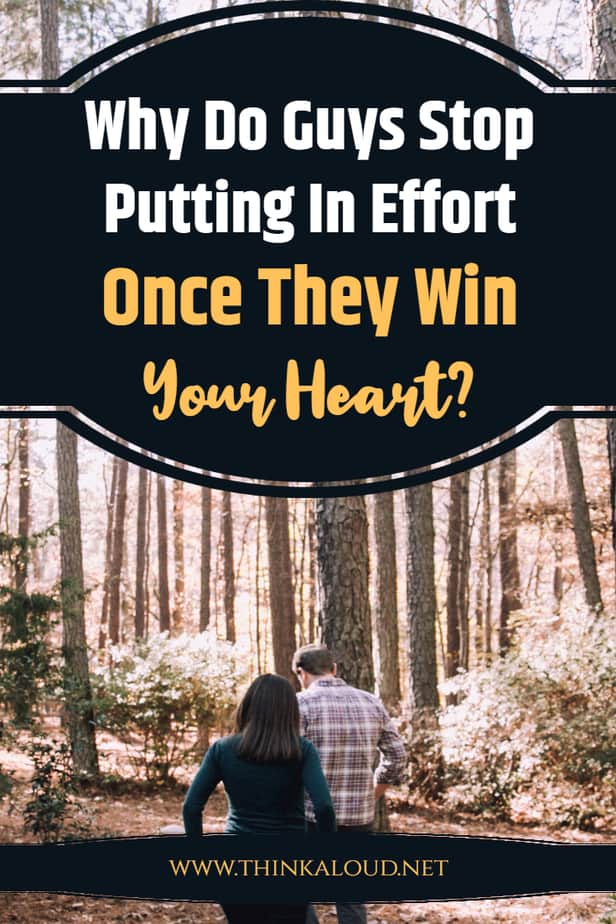 Why Do Guys Stop Putting In Effort Once They Win Your Heart?