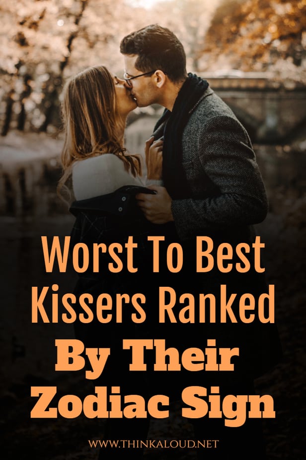 Worst To Best Kissers Ranked By Their Zodiac Sign
