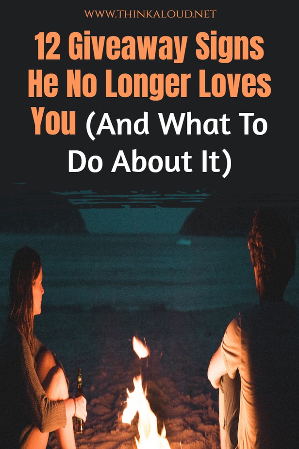 12 Giveaway Signs He No Longer Loves You (And What To Do About It)