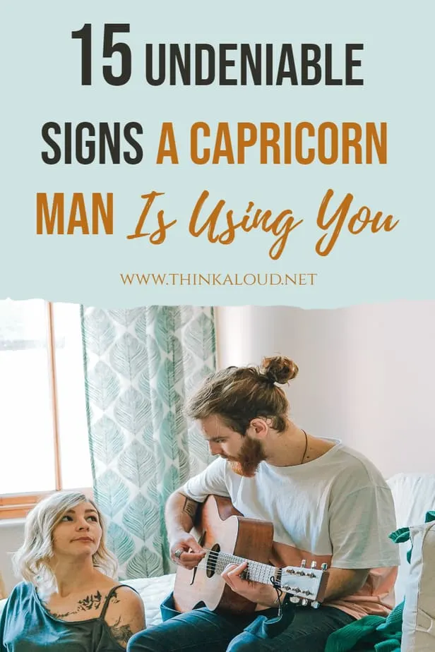 Man likes you capricorn when a Signs a