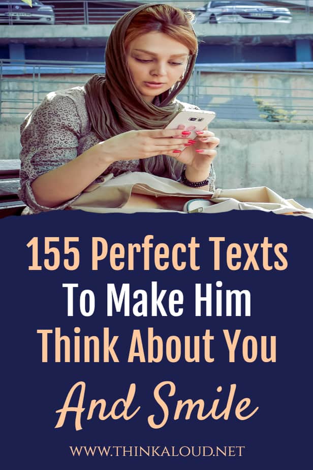 155 Perfect Texts To Make Him Think About You And Smile