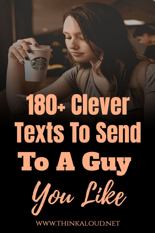 180+ Clever Texts To Send To A Guy You Like