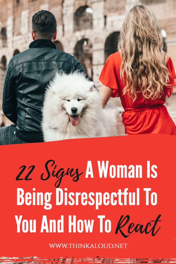 22 Signs A Woman Is Being Disrespectful To You And How To React