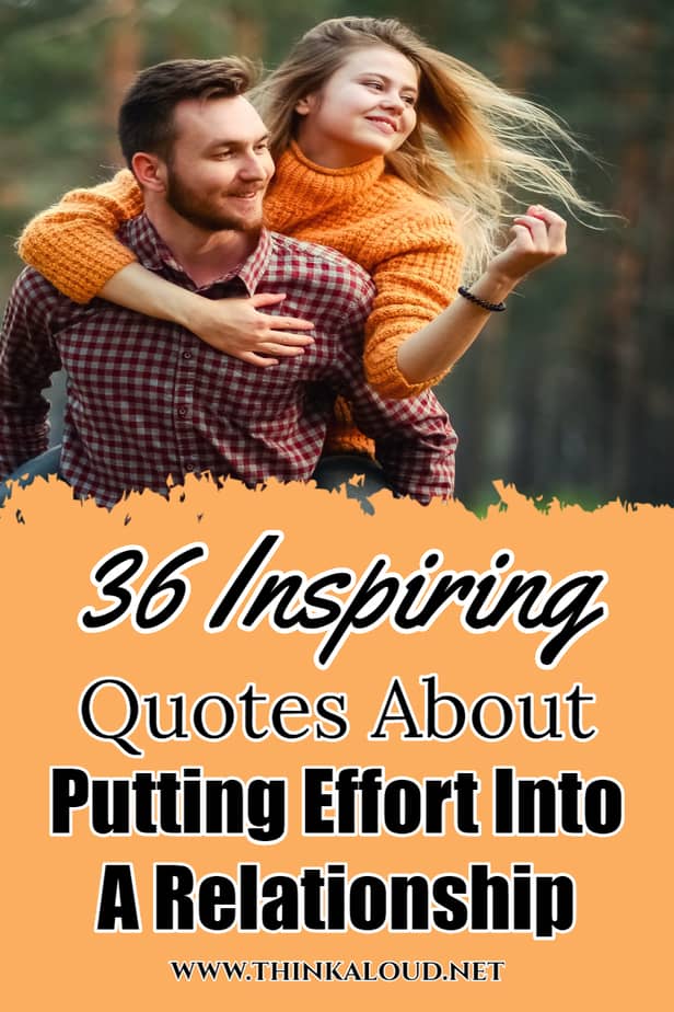 36 Inspiring Quotes About Putting Effort Into A Relationship