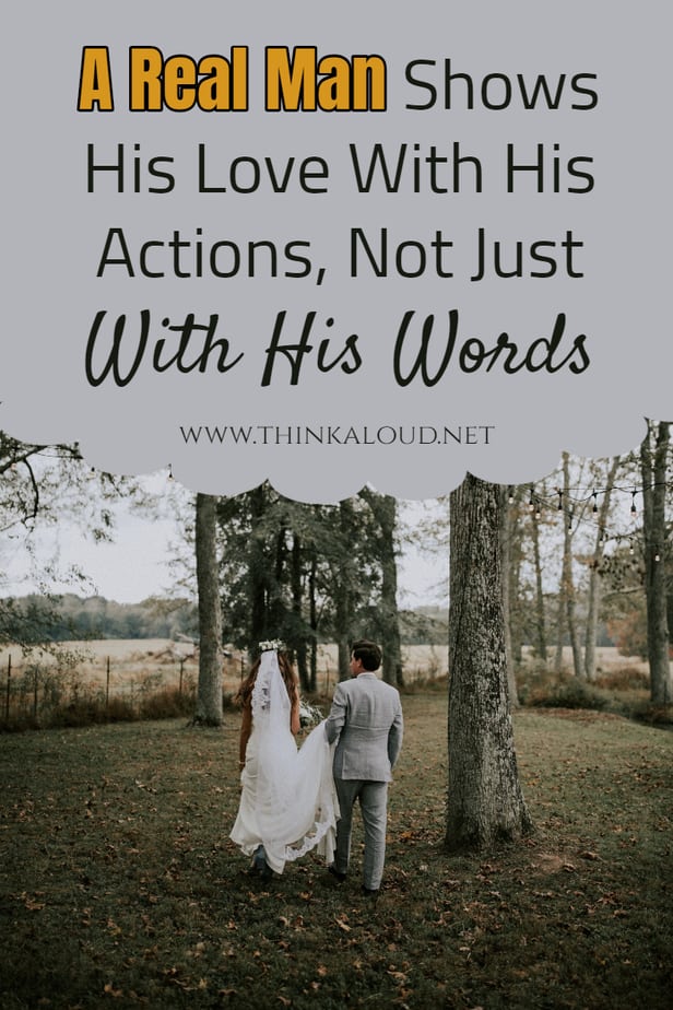 A Real Man Shows His Love With His Actions, Not Just With His Words
