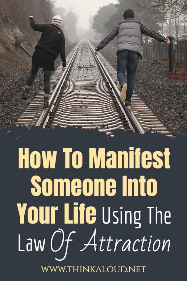 How To Manifest Someone Into Your Life Using The Law Of Attraction